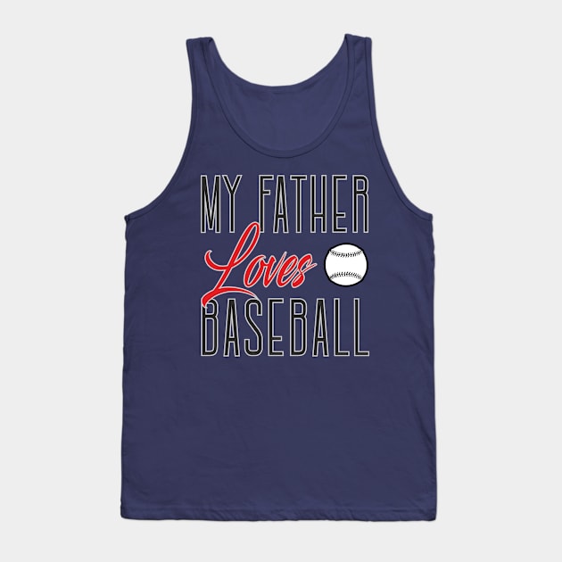 My father loves baseball Tank Top by ilhnklv